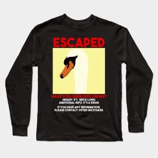 Escaped swan film quote police meme Long Sleeve T-Shirt